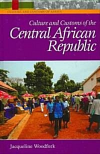 Culture And Customs of the Central African Republic (Hardcover)