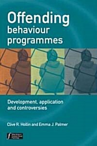 Offending Behaviour Programmes : Development, Application and Controversies (Hardcover)