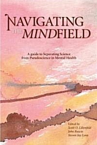 Navigating the Mindfield: A Guide to Separating Science from Pseudoscience in Mental Health (Paperback)