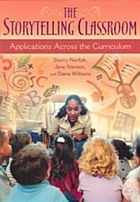 The Storytelling Classroom: Applications Across the Curriculum (Paperback)