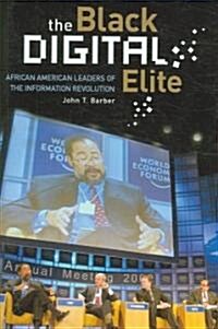 The Black Digital Elite: African American Leaders of the Information Revolution (Hardcover)