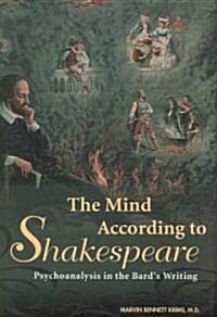 The Mind According to Shakespeare: Psychoanalysis in the Bards Writing (Hardcover)