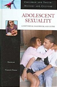 Adolescent Sexuality: A Historical Handbook and Guide (Hardcover)