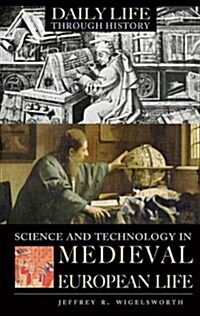 Science And Technology in Medieval European Life (Hardcover)