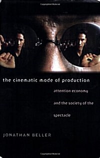 The Cinematic Mode of Production: Attention Economy and the Society of the Spectacle (Paperback)
