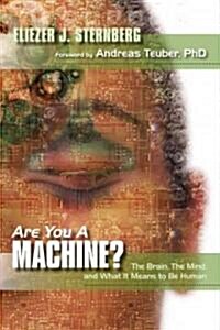 Are You a Machine?: The Brain, the Mind, and What It Means to Be Human (Paperback)