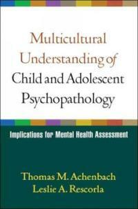 Multicultural understanding of child and adolescent psychopathology : implications for mental health assessment