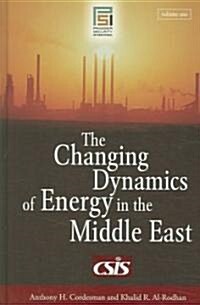The Changing Dynamics of Energy in the Middle East [2 Volumes] (Hardcover)