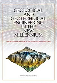 Geological and Geotechnical Engineering in the New Millennium: Opportunities for Research and Technological Innovation                                 (Paperback)