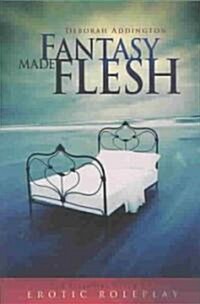 Fantasy Made Flesh (Paperback)