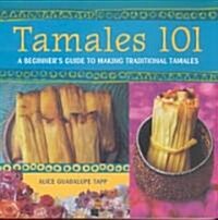 Tamales 101: A Beginners Guide to Making Traditional Tamales (Paperback)