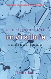 Stories of the Invisible: A Guided Tour of Molecules (Paperback)