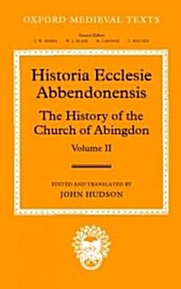 Historia Ecclesie Abbendonensis : The History of the Church of Abingdon, Volume II (Hardcover)