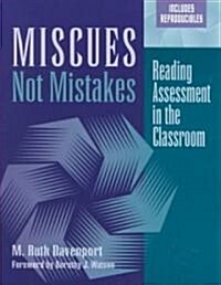 Miscues Not Mistakes: Reading Assessment in the Classroom (Paperback)