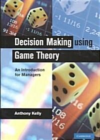 Decision Making using Game Theory : An Introduction for Managers (Hardcover)