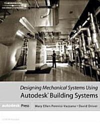 Designing Mechanical Systems Using Autodesk Building Mechanical (Paperback, CD-ROM)