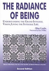 Radiance of Being: Understanding the Grand Integral Vision; Living the Integral Life (Paperback, 2)