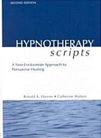 Hypnotherapy Scripts : A Neo-Ericksonian Approach to Persuasive Healing (Hardcover, 2 ed)