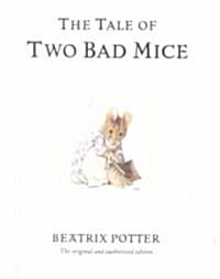 The Tale of Two Bad Mice : The original and authorized edition (Hardcover)