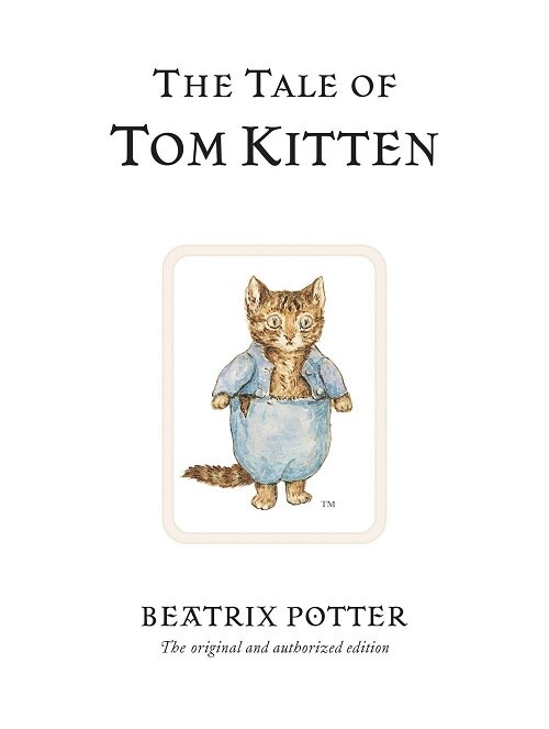 The Tale of Tom Kitten : The original and authorized edition (Hardcover)
