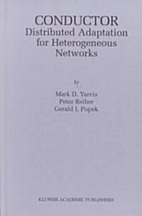 Conductor: Distributed Adaptation for Heterogeneous Networks (Hardcover, 2002)