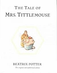 The Tale of Mrs. Tittlemouse : The original and authorized edition (Hardcover)