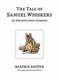 The Tale of Samuel Whiskers or the Roly-Poly Pudding : The original and authorized edition (Hardcover)