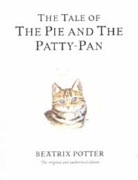 The Tale of The Pie and The Patty-Pan : The original and authorized edition (Hardcover)