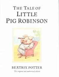 The Tale of Little Pig Robinson : The original and authorized edition (Hardcover)