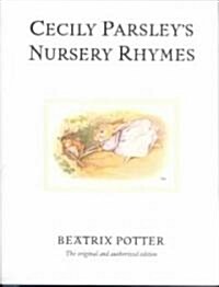 Cecily Parsleys Nursery Rhymes : The original and authorized edition (Hardcover)