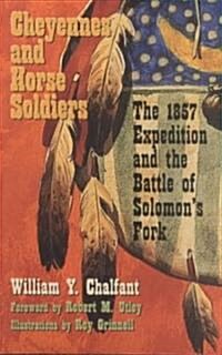 Cheyennes and Horse Soldiers: The 1857 Expedition and the Battle of Solomons Fork (Paperback, Revised)