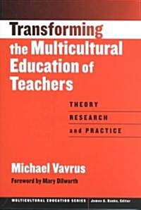 Transforming the Multicultural Education of Teachers: Theory, Research and Practice (Paperback)