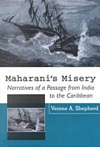Maharanis Misery: Narratives of a Passage from India to the Caribbean (Paperback)