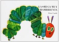 La Oruga Muy Hambrienta: Spanish Board Book (Board Books)