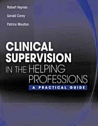 Clinical Supervision in the Helping Professions (Paperback)