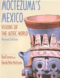 Moctezumas Mexico: Visions of the Aztec World (Paperback, Revised)