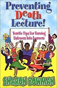 Preventing Death by Lecture! (Paperback)