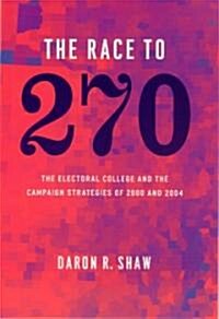 The Race to 270: The Electoral College and the Campaign Strategies of 2000 and 2004 (Paperback)