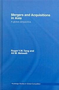 Mergers and Acquisitions in Asia : A Global Perspective (Hardcover)