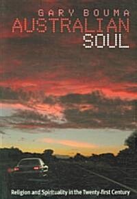 Australian Soul : Religion and Spirituality in the 21st Century (Paperback)