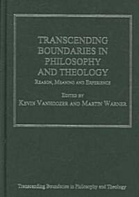 Transcending Boundaries in Philosophy and Theology : Reason, Meaning and Experience (Hardcover)