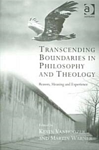 Transcending Boundaries in Philosophy and Theology : Reason, Meaning and Experience (Paperback)