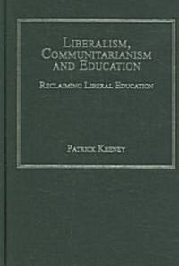 [중고] Liberalism, Communitarianism and Education : Reclaiming Liberal Education (Hardcover)