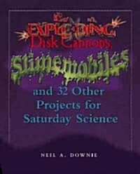 Exploding Disk Cannons, Slimemobiles, and 32 Other Projects for Saturday Science (Paperback)