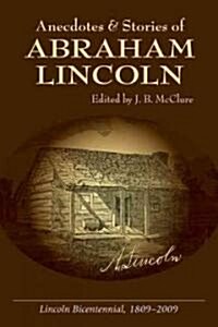 Anecdotes & Stories of Abraham Lincoln (Paperback)