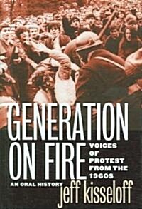 Generation on Fire: Voices of Protest from the 1960s, an Oral History (Hardcover)