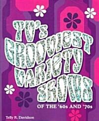 TVs Grooviest Variety Shows of the 60s and 70s (Paperback)