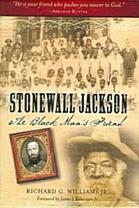 Stonewall Jackson: The Black Mans Friend (Hardcover)