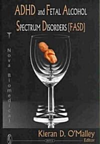 ADHD and Fetal Alcohol Spectrum Disorders (Fasd) (Hardcover)