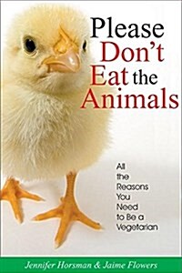 [중고] Please Don‘t Eat the Animals: All the Reasons You Need to Be a Vegetarian (Paperback)